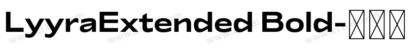 LyyraExtended Bold字体转换 LyyraExtended Bold字体转换